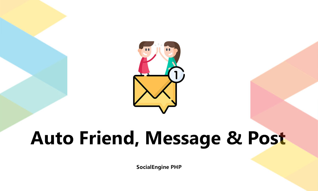 Auto Friend, Message & Post for SocialEngine
